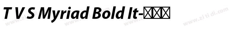 T V S Myriad Bold It字体转换